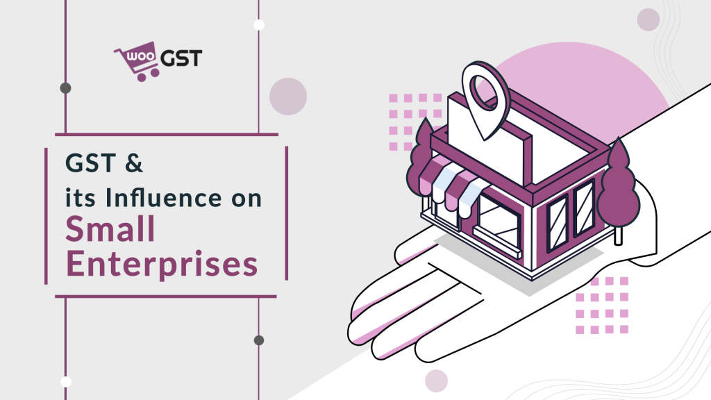 GST & its Influence on Small Enterprises
