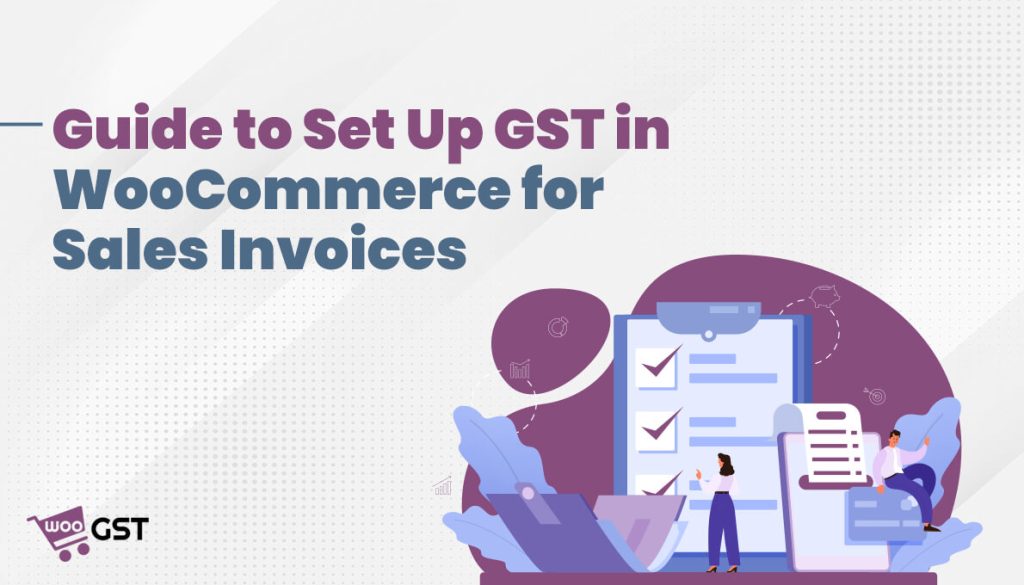 Guide to Set Up GST in WooCommerce for Sales Invoices
