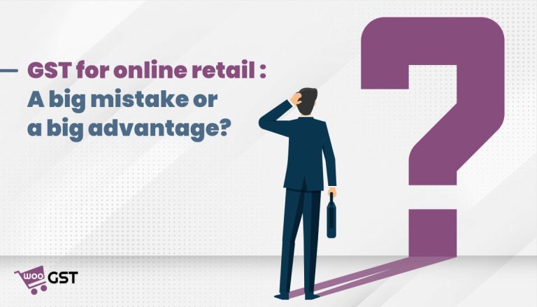 GST for online retail: A big mistake or a big advantage?