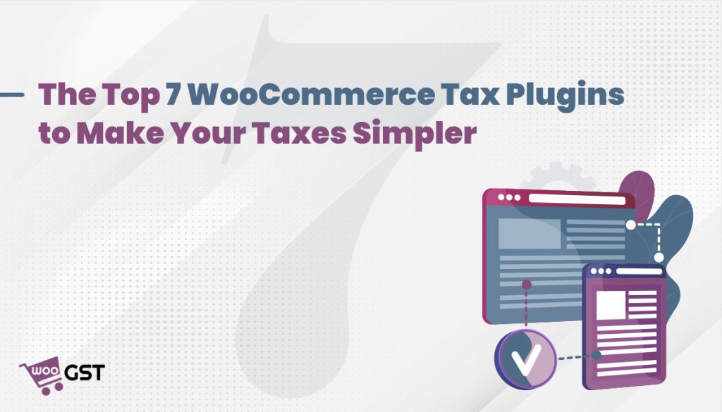 The Top 7 WooCommerce Tax Plugins to Make Your Taxes Simpler