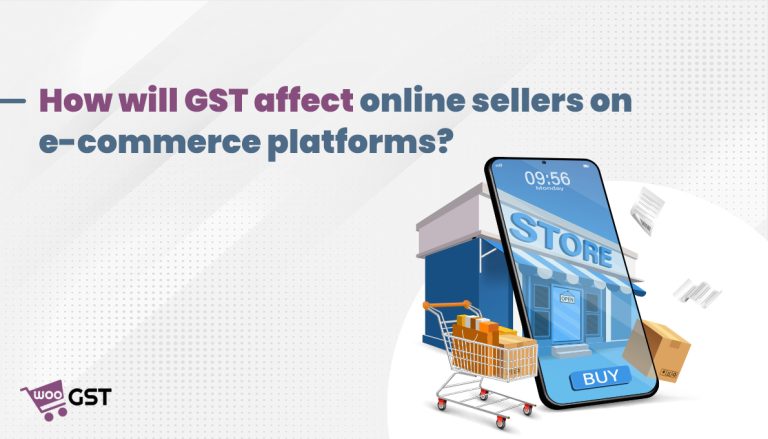 How will GST affect online sellers on e-commerce platforms?