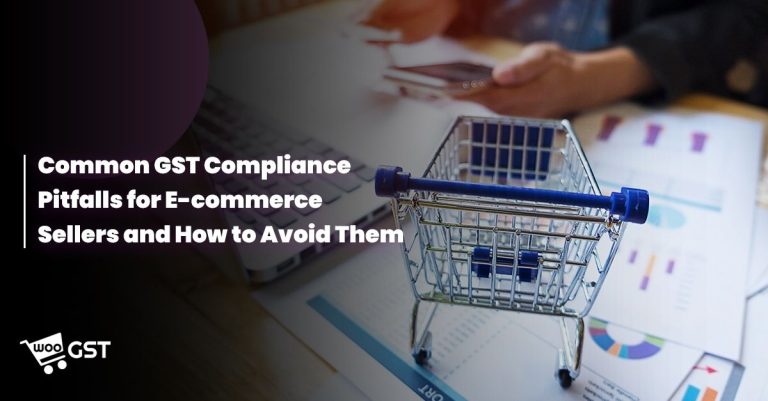 Common GST Compliance Pitfalls for E-commerce Sellers and How to Avoid Them